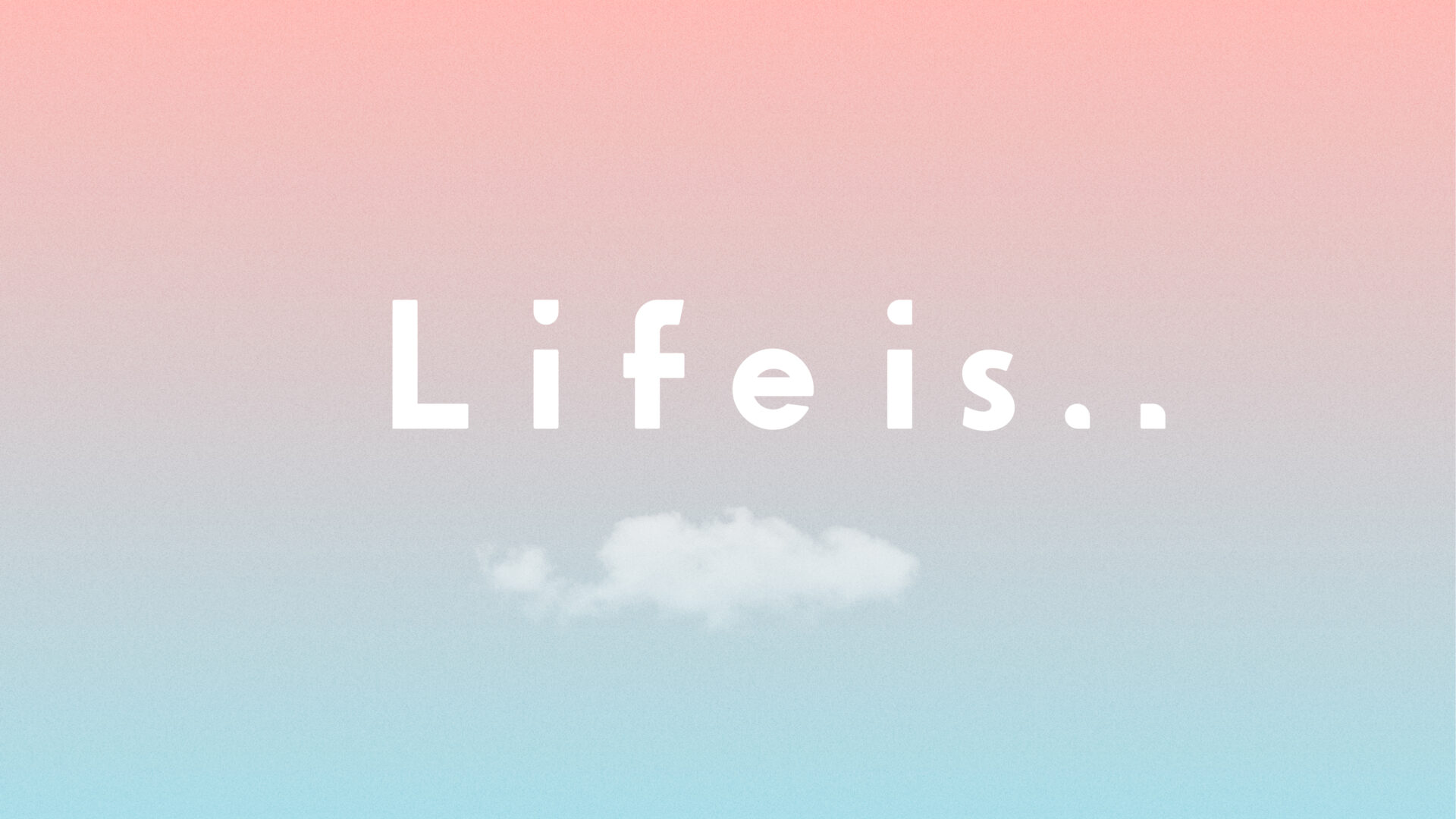 「Life is..」のサムネイル画像